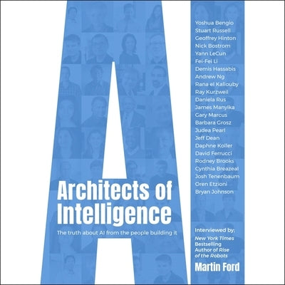 Architects of Intelligence: The Truth about AI from the People Building It by Chamberlain, Mike