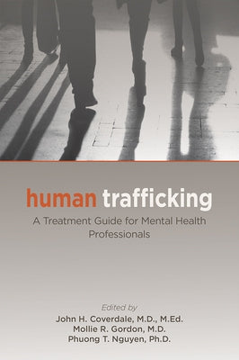 Human Trafficking: A Treatment Guide for Mental Health Professionals by Coverdale, John H.
