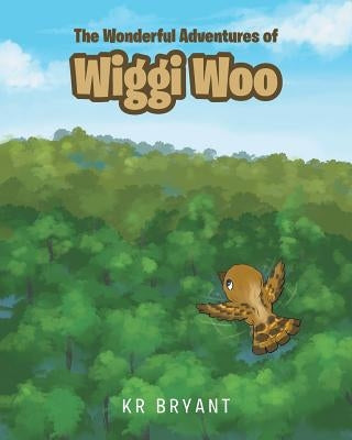 The Wonderful Adventures of Wiggi Woo by Bryant, Kr