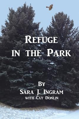 Refuge in the Park by Donlin, Cay