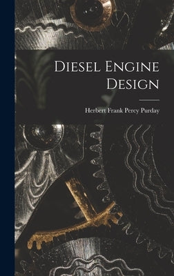 Diesel Engine Design by Purday, Herbert Frank Percy