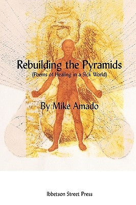 Rebuilding the Pyramids by Amado, Mike