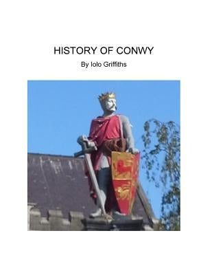 History of Conwy by Griffiths, Iolo Wyn
