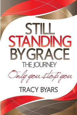 Still Standing By Grace by Byars, Tracy