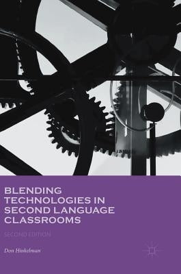 Blending Technologies in Second Language Classrooms by Hinkelman, Don
