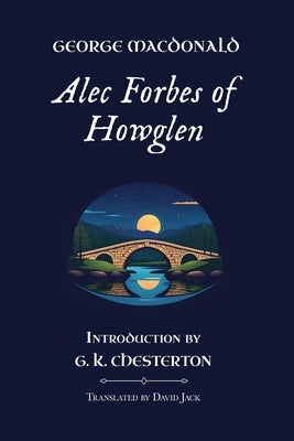 Alec Forbes of Howglen: Standard Edition (Unabridged & Illustrated), Book 2 of the Scottish Novels by MacDonald, George