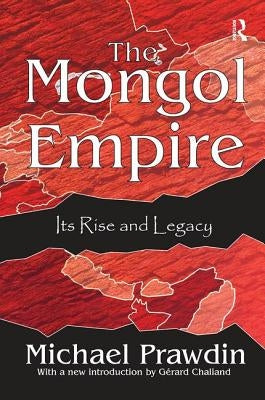 The Mongol Empire: Its Rise and Legacy by Curtis, Michael