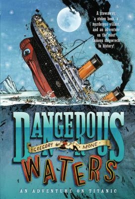 Dangerous Waters: An Adventure on the Titanic by Mone, Gregory