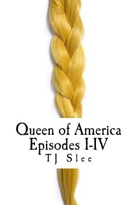 Queen of America episodes I-IV: The saga of a Viking shieldmaiden by Slee, Tj
