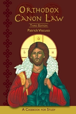 Orthodox Canon Law: A Casebook For Study Third Edition by Viscuso, Patrick