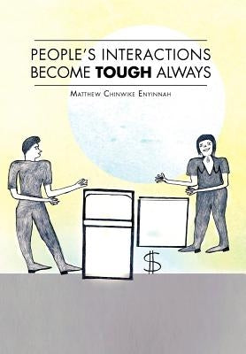 People's Interactions Become Tough Always by Enyinnah, Matthew Chinwike