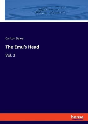 The Emu's Head: Vol. 2 by Dawe, Carlton