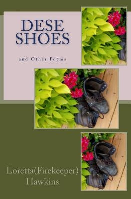 Dese Shoes and Other Poems by Hawkins, Loretta a.