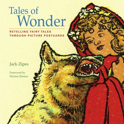 Tales of Wonder: Retelling Fairy Tales Through Picture Postcards by Zipes, Jack