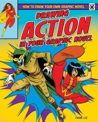 Drawing Action in Your Graphic Novel by Lee, Frances