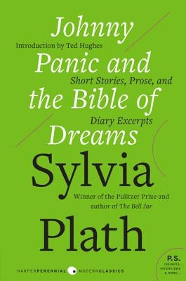 Johnny Panic and the Bible of Dreams: Short Stories, Prose, and Diary Excerpts by Plath, Sylvia