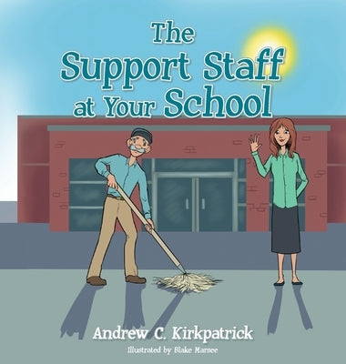 The Support Staff at Your School by Kirkpatrick, Andrew C.