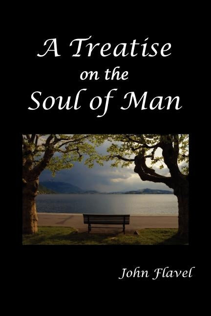 A Treatise of the Soul of Man by Flavel, John