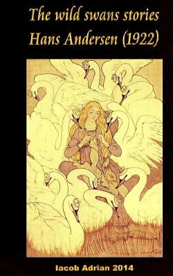 The wild swans stories Hans Andersen (1922) by Adrian, Iacob