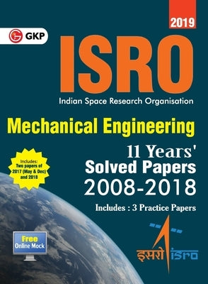 ISRO 2019 Mechanical Engineering - Previous Years' Solved Papers (2008-2018) by Gkp