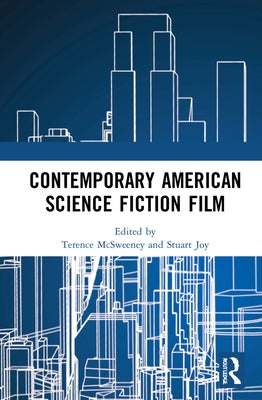 Contemporary American Science Fiction Film by McSweeney, Terence