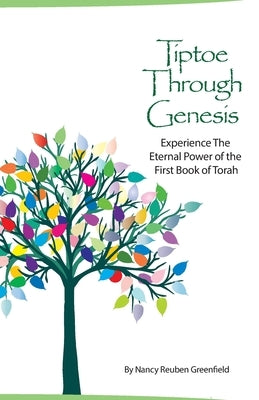 Tiptoe Through Genesis: The Easy Way To Learn and Experience The First Book of Torah by Greenfield, Nancy Reuben