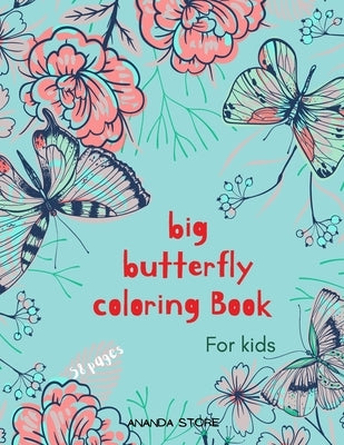 Big Butterfly Coloring Book: Butterfly Coloring Book for Kids: Butterflys Coloring Book For kids 56 Big, Simple and Fun Designs: Ages 3-8, 8.5 x 11 by Store, Ananda