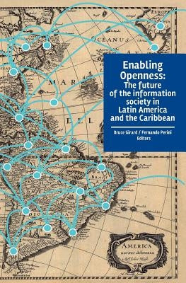 Enabling Openness: The future of the information society in Latin America and the Caribbean by Perini, Fernando
