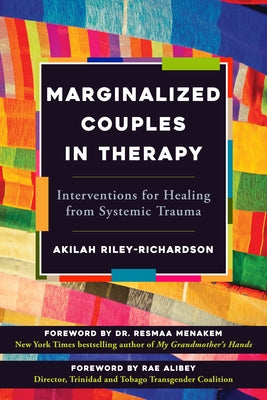 Marginalized Couples in Therapy: Interventions for Healing from Systemic Trauma by Riley-Richardson, Akilah