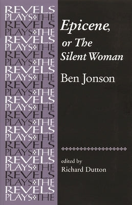 Epicene, or the Silent Woman: By Ben Jonson by Bevington, Stephen