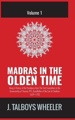 Madras in the Olden Time by Wheeler, J. Talboys