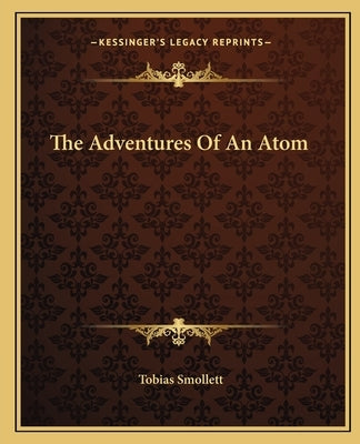 The Adventures of an Atom by Smollett, Tobias George