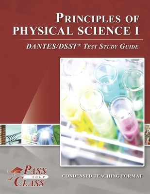 Principles of Physical Science I DANTES/DSST Test Study Guide by Passyourclass