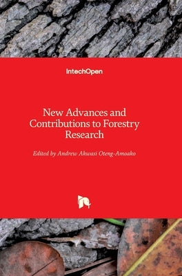 New Advances and Contributions to Forestry Research by Oteng-Amoako, Andrew A.