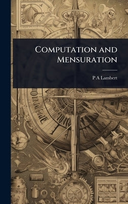 Computation and Mensuration by Lambert, P. a.