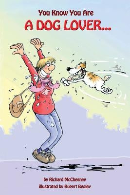 You Know You Are a Dog Lover... by McChesney, Richard