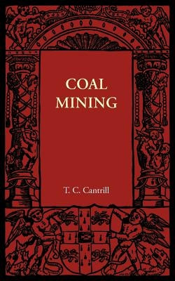 Coal Mining by Cantrill, T. C.
