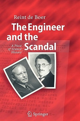 The Engineer and the Scandal: A Piece of Science History by de Boer, Reint