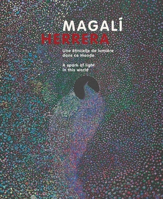 Magalí Herrera: A Spark of Light in This World by Jeanneret, Pascale