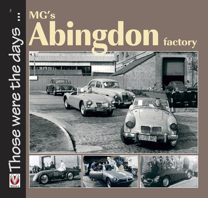 MG's Abingdon Factory by Moylan, Brian