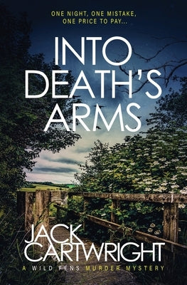Into Death's Arms: A British Murder Mystery by Cartwright, Jack