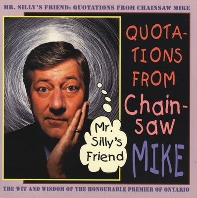 Mr. Silly's Friend: Quotations from Chainsaw Mike by David, Jack