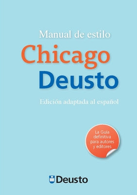 Manual de Estilo Chicago-Deusto: Primera Edición Adaptada Al Español de la 16a Edición del Manual de Estilo de Chicago by Ripa, Javier Torres