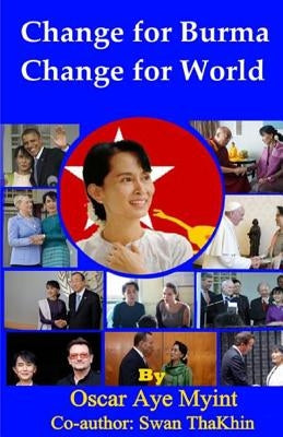 Change for Burma, Change for the World by Khin, Swan Tha