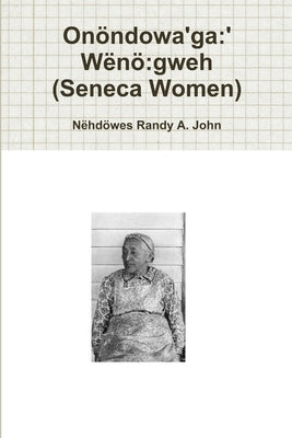 Onöndowa'ga: 'Wënö gweh (Seneca Women) by Randy a. John, Nëhdöwes