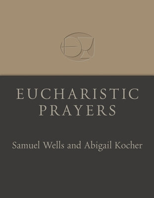 Eucharistic Prayers by Wells, Samuel