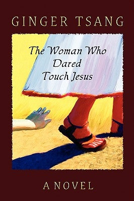 The Woman Who Dared Touch Jesus by Tsang, Ginger