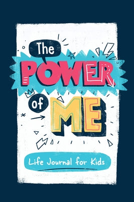 The Power of Me: Guided Life Journal for Kids by Kilpatrick, Karen