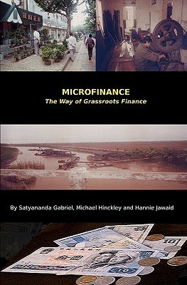 Microfinance: The Way of Grassroots Finance by Hinckley, Michael