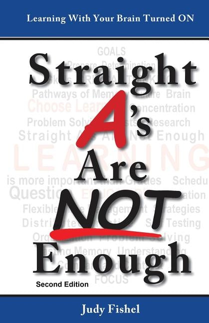Straight A's Are Not Enough: Learning With Your Brain Turned On by Fishel, Judy